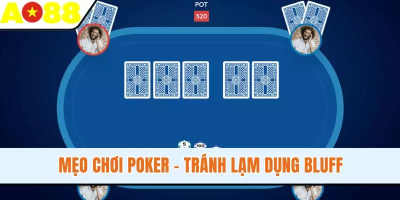 Mẹo chơi Poker - tránh lạm dụng bluff