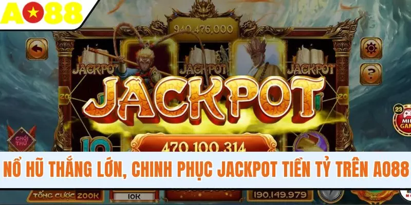 Nổ Hũ Thắng Lớn, Chinh Phục Jackpot Tiền Tỷ Trên AO88